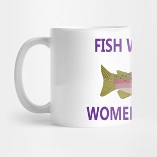 Women Want Me - Fish Fear Me Mug